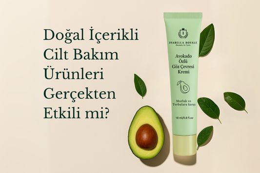 Doğal İçerikli Cilt Bakım Ürünleri Gerçekten Etkili mi?